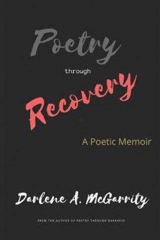 Könyv Poetry Through Recovery Darlene a McGarrity
