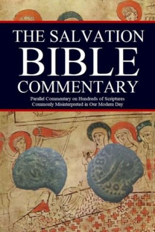 Könyv The Salvation Bible Commentary: Parallel Commentary on Hundreds of Scriptures Commonly Misinterpreted in Our Modern Day Jason Kerrigan