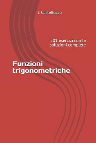 Книга Funzioni trigonometriche: 501 esercizi con le soluzioni complete L Castelluzzo
