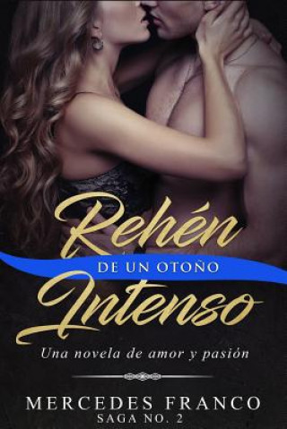 Libro Rehén De Un Oto?o Intenso. Saga No. 2: Una novela romántica que no podrás parar de leer Mercedes Franco