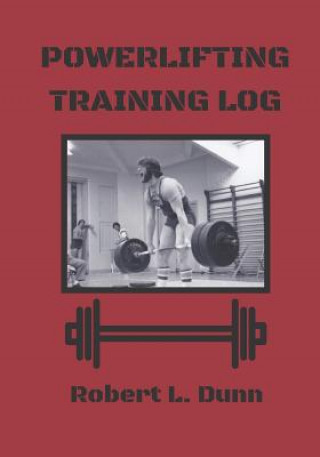 Knjiga Powerlifting Training Log Robert L Dunn