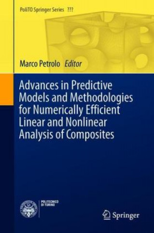 Carte Advances in Predictive Models and Methodologies for Numerically Efficient Linear and Nonlinear Analysis of Composites Marco Petrolo