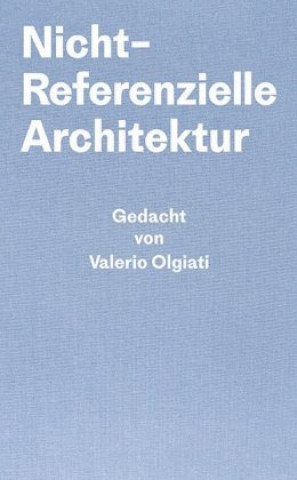 Kniha Nicht-Referentielle Architektur Valerio Olgiati