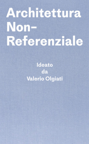 Kniha Architettura Non-Referenziale Valerio Olgiati