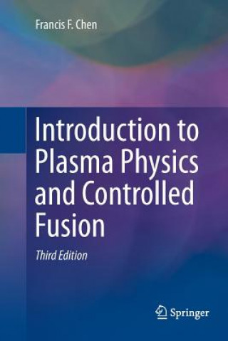 Kniha Introduction to Plasma Physics and Controlled Fusion Francis Chen