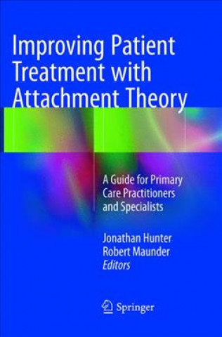 Kniha Improving Patient Treatment with Attachment Theory Jonathan Hunter