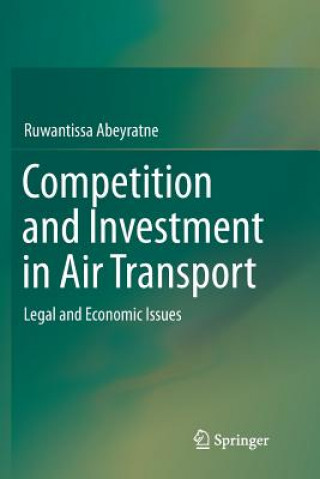 Kniha Competition and Investment in Air Transport Ruwantissa Abeyratne