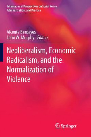 Libro Neoliberalism, Economic Radicalism, and the Normalization of Violence Vicente Berdayes