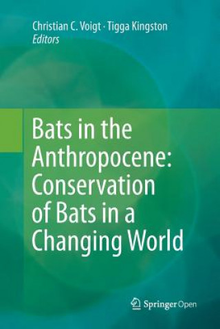 Knjiga Bats in the Anthropocene: Conservation of Bats in a Changing World Tigga Kingston