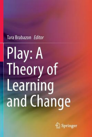 Kniha Play: A Theory of Learning and Change Tara Brabazon