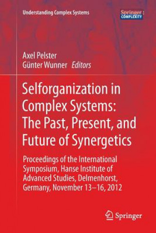 Książka Selforganization in Complex Systems: The Past, Present, and Future of Synergetics Axel Pelster