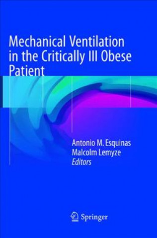 Книга Mechanical Ventilation in the Critically Ill Obese Patient Antonio M. Esquinas