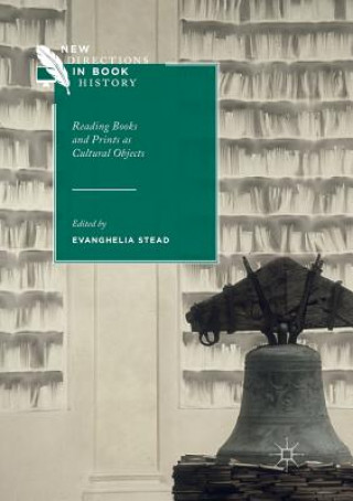 Kniha Reading Books and Prints as Cultural Objects Evanghelia Stead