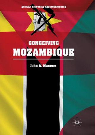 Kniha Conceiving Mozambique John A. Marcum