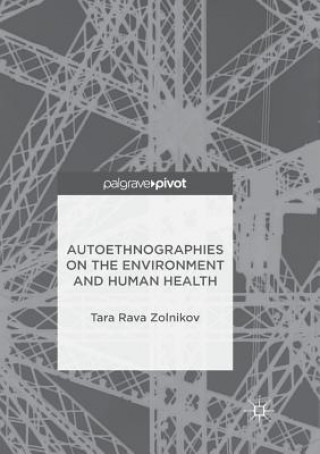 Book Autoethnographies on the Environment and Human Health Tara Rava Zolnikov