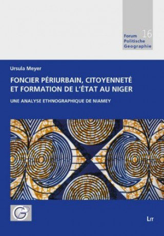 Könyv Foncier Périurbain, Citoyenneté et Formation de l'Etat au Niger Ursula Meyer