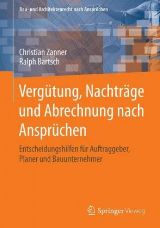 Книга Vergutung, Nachtrage und Abrechnung nach Anspruchen Christian Zanner