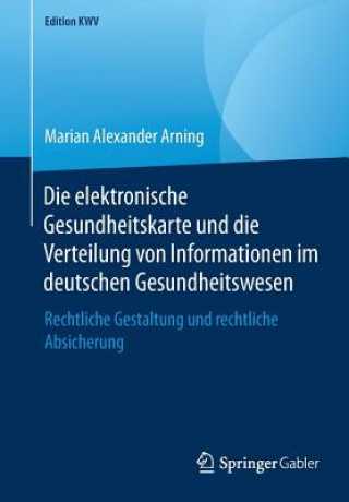 Kniha Elektronische Gesundheitskarte Und Die Verteilung Von Informationen Im Deutschen Gesundheitswesen Marian Alexander Arning