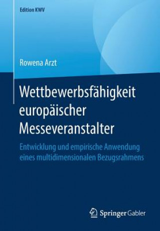 Knjiga Wettbewerbsfahigkeit Europaischer Messeveranstalter Rowena Arzt