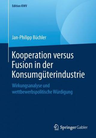 Carte Kooperation Versus Fusion in Der Konsumguterindustrie Jan-Philipp Büchler