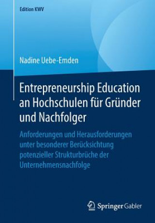 Книга Entrepreneurship Education an Hochschulen Fur Grunder Und Nachfolger Nadine Uebe-Emden