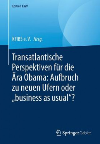 Książka Transatlantische Perspektiven Fur Die AEra Obama: Aufbruch Zu Neuen Ufern Oder "business as Usual"? KFIBS e. V.