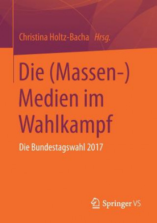 Knjiga Die (Massen-)Medien Im Wahlkampf Christina Holtz-Bacha