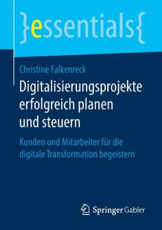 Kniha Digitalisierungsprojekte Erfolgreich Planen Und Steuern Christine Falkenreck