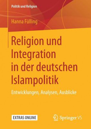 Könyv Religion Und Integration in Der Deutschen Islampolitik Hanna Fülling