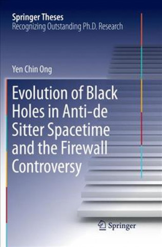 Buch Evolution of Black Holes in Anti-de Sitter Spacetime and the Firewall Controversy Yen Chin Ong