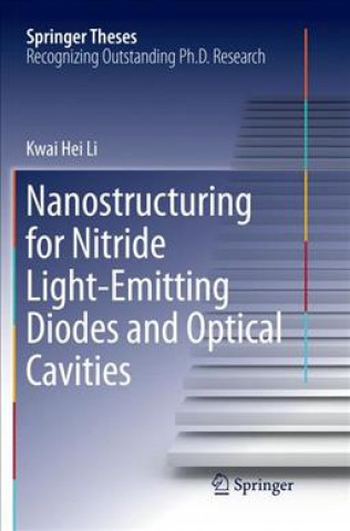 Könyv Nanostructuring for Nitride Light-Emitting Diodes and Optical Cavities Kwai Hei Li