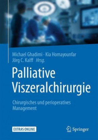 Könyv Palliative Viszeralchirurgie Michael Ghadimi