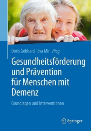 Książka Gesundheitsforderung und Pravention fur Menschen mit Demenz Doris Gebhard