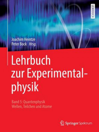 Könyv Lehrbuch Zur Experimentalphysik Band 5: Quantenphysik Joachim Heintze