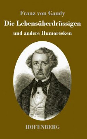 Könyv Die Lebensuberdrussigen Franz Von Gaudy