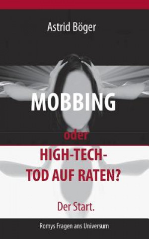 Libro Mobbing oder High-Tech-Tod auf Raten? Der Start. Astrid Boger