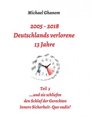 Książka 2005 - 2018: Deutschlands verlorene 13 Jahre Michael Ghanem