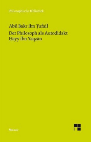 Könyv Der Philosoph als Autodidakt. Hayy ibn Yaqzan Abu Bakr Ibn Tufail