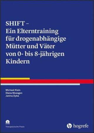 Livre SHIFT - Ein Elterntraining für drogenabhängige Mütter und Väter von Kindern zwischen 0 und 8 Jahren, m. CD-ROM Michael Klein