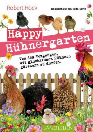 Kniha Happy Hühnergarten Robert Höck
