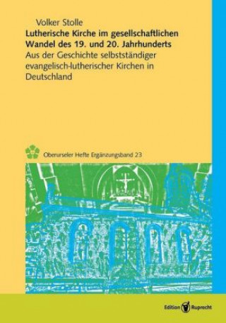 Kniha Lutherische Kirche im gesellschaftlichen Wandel des 19. und 20. Jahrhunderts Volker Stolle