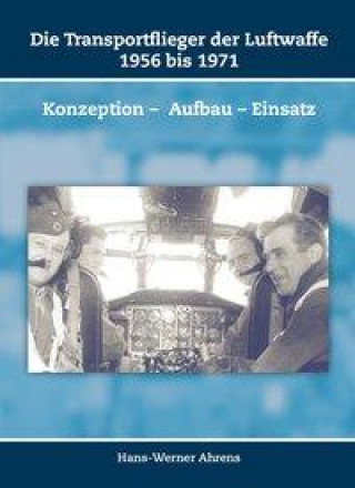 Carte Die Transportflieger der Luftwaffe 1956 bis 1971 Hans-Werner Ahrens