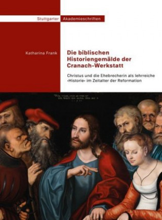 Książka Die biblischen Historiengemälde der Cranach-Werkstatt Katharina Frank