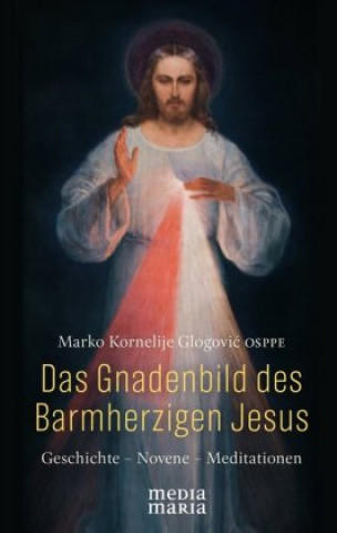 Knjiga Das Gnadenbild des Barmherzigen Jesus Marko Kornelije Glogovic