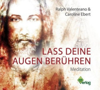 Audio Lass deine Augen berühren, 1 Audio-CD Caroline Ebert