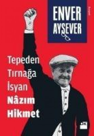 Carte Tepeden Tirnaga Isyan Nazim Hikmet Enver Aysever