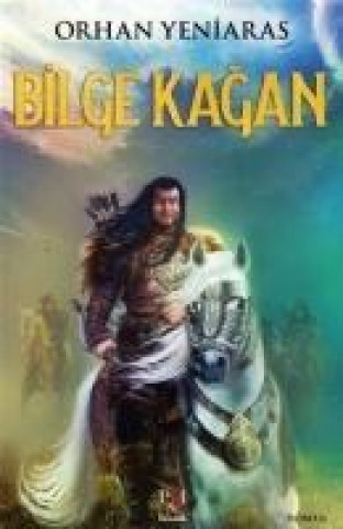 Könyv Bilge Kagan Orhan Yeniaras