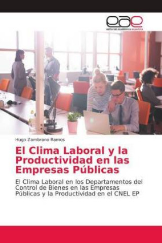 Könyv Clima Laboral y la Productividad en las Empresas Publicas Hugo Zambrano Ramos