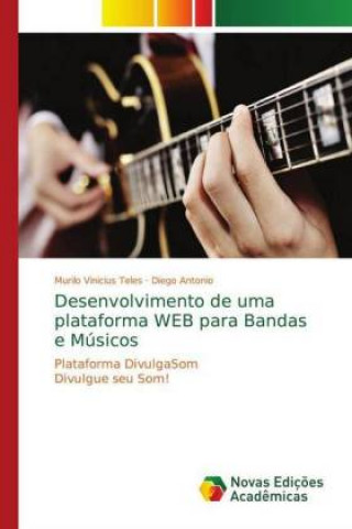 Książka Desenvolvimento de uma plataforma WEB para Bandas e Musicos Murilo Vinicius Teles