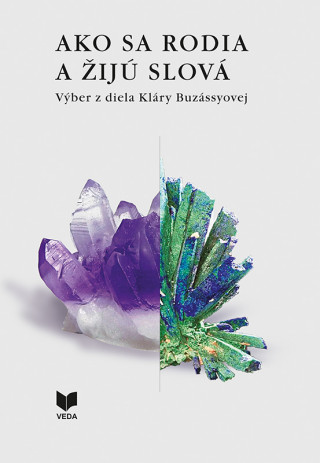 Kniha Ako sa rodia a žijú slová I., II. - Výber z diela Kláry Buzássyovej Klára Buzássyová